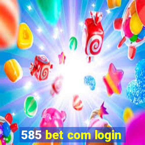 585 bet com login